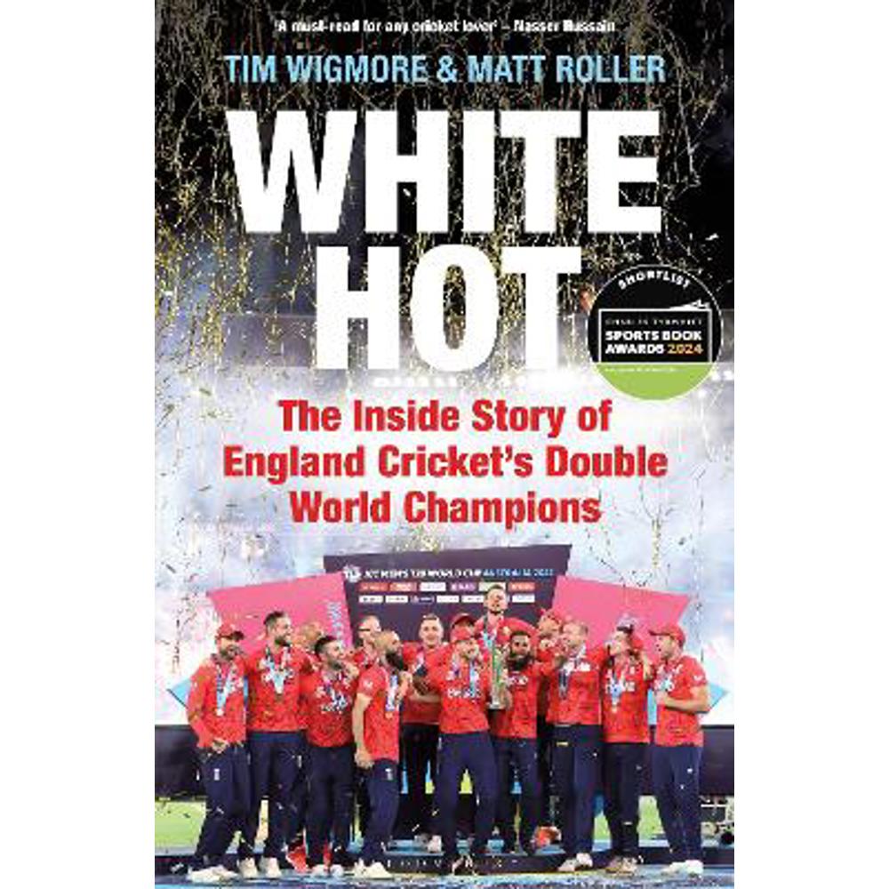 White Hot: The Inside Story of England Cricket's Double World Champions (Paperback) - Tim Wigmore